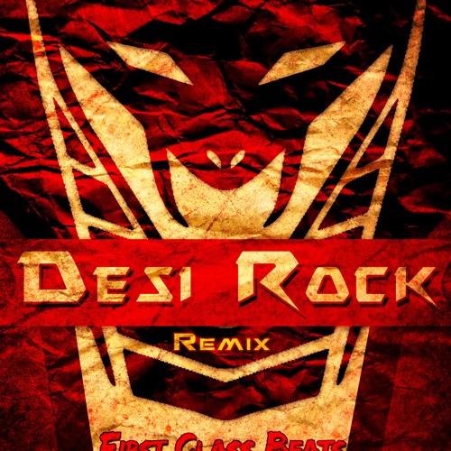 Desi Rock (First Class Remix)