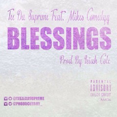 Tee Supreme Ft Mikes Comedyy - Blessings (Prod. Iziah Cole)