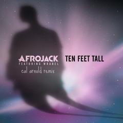 afrojack - ten feet tall (feat. wrabel) [cal arnold remix]