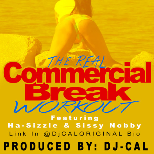 The Real Commercial Break WORKOUT ft Ha-Sizzle & Sissy Nobby