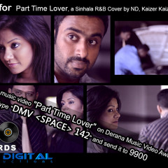 part time lover [sinhala cover] ND % Kaizer Kaiz  Ft. Lil neo
