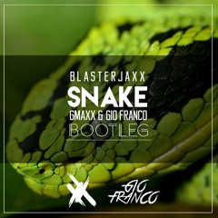 Blasterjaxx - Snake (GMAXX & Gio Franco Bootleg)
