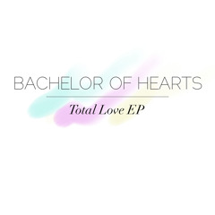 Bachelor of Hearts "Total Love" EP Teaser