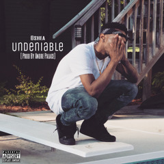 Oshea ~ Undeniable [Prod By Andre Palace]