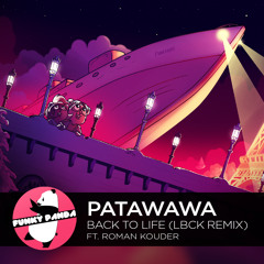 Patawawa Feat. Roman Kouder - Back To Life (LBCK Remix)
