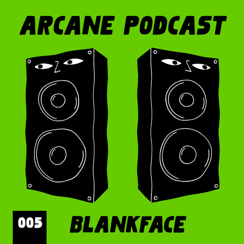 Arcane Podcast 005:  Blankface