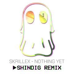 Nothing Yet (Shindig Remix)