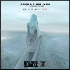 Jeroen D & Amir Karim - We Live For This (ft. Nathan Brumley)