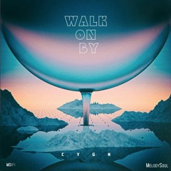 C Y G N - Walk on By