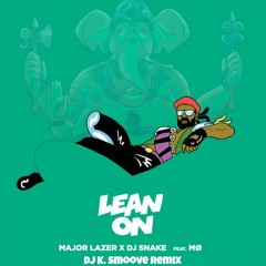 Lean On - DJ K. Smoove X Major Lazer X DJ Snake (Remix)
