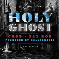Holy Ghost - Coop Ft. Fat Rob (Produced By Hollagrafik)