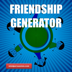 Friendship Generator - Attract Good Friends Like A Magnet