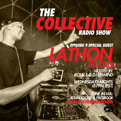 THE COLLECTIVE RADIO SHOW 7.1.15 EPISODE 9 W/ SPECIAL GUEST LATHON MACON