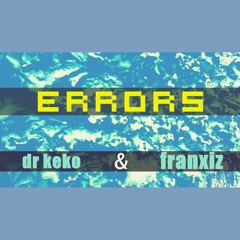 Errors - DR Keko & Franxiz (Original Mix)