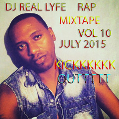 DJ REAL LYFE RAP MIXTAPE VOL 10 JULY 2015