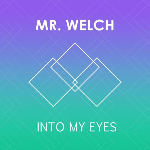 Mr. Welch - Into My Eyes [EDM.com Exclusive]