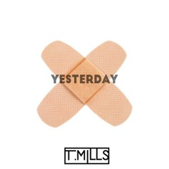 T. Mills - Yesterday