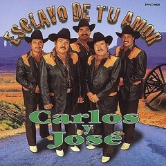 Carlos Y Jose Esclavo De Tu Amor
