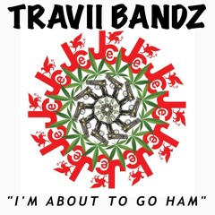 Im About To Go Ham