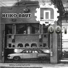 MASCHINELL NET 001   HEIKO NAUT - MASCHINENPARK  [FREE DL]