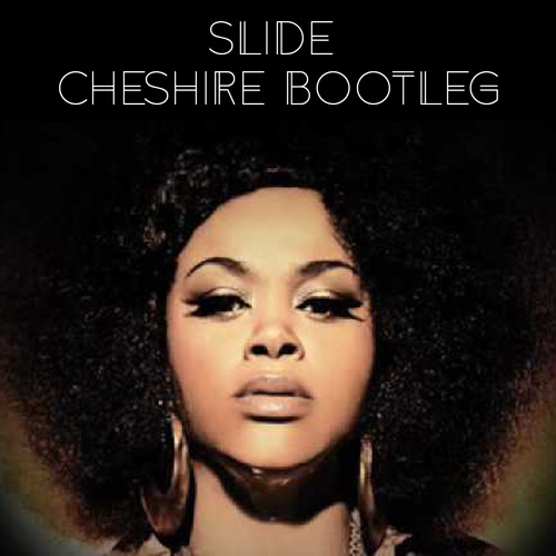 Slide (Cheshire Boot Remix) FREE DOWNLOAD