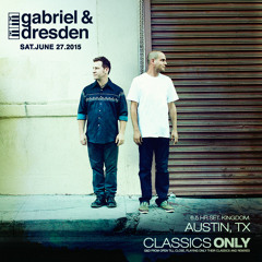 Gabriel & Dresden Present Classics Only Live From Kingdom, Austin,TX 06 - 27 - 15