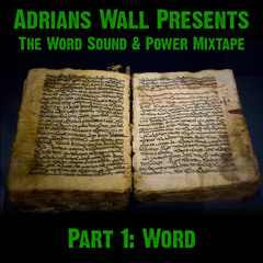 Adrians Wall - Word Sound & Power Mixtape - Part 1: Word