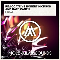 Re:Locate vs. Robert Nickson & Cate Kanell - Brave (Original Mix)