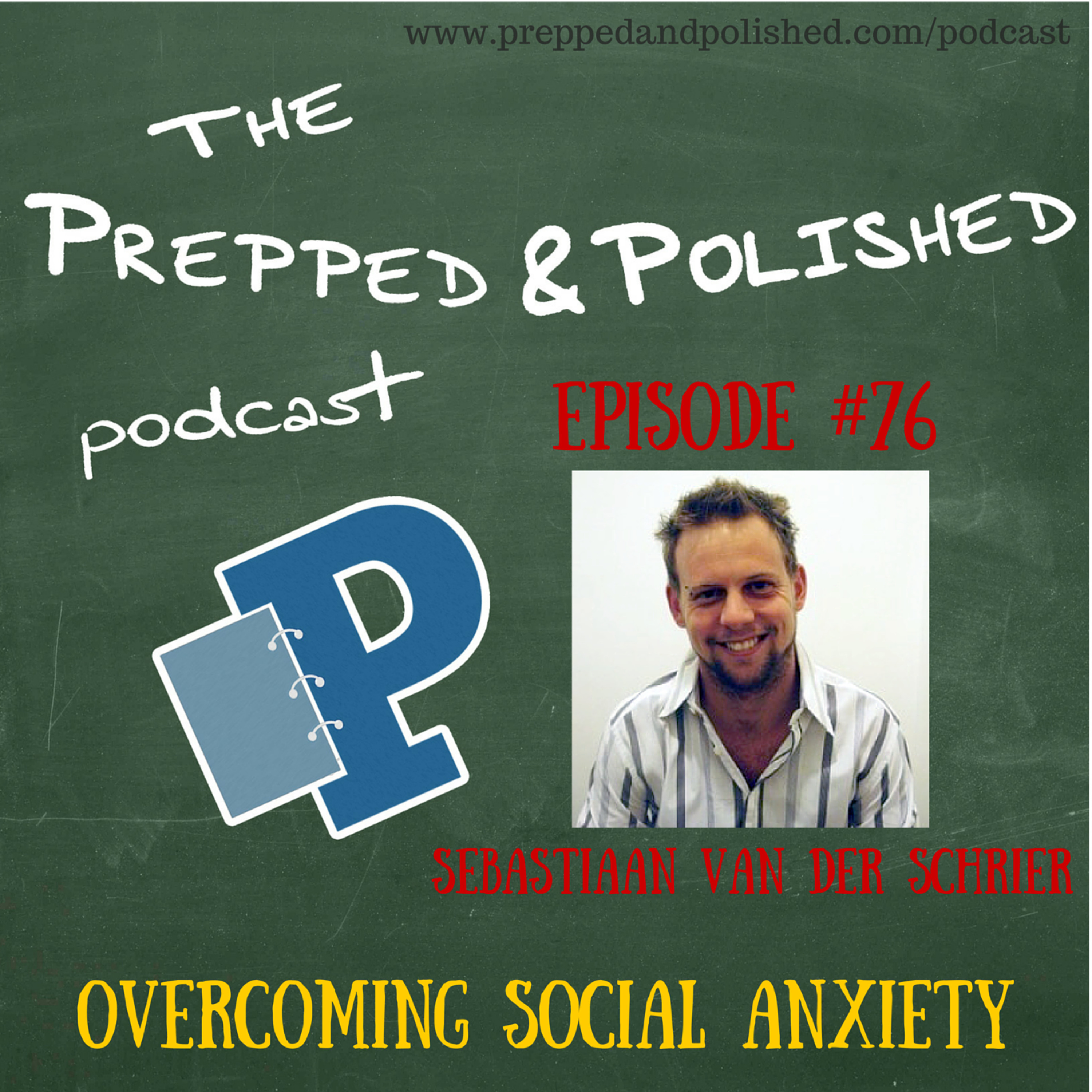 P&P Episode 76: Sebastiaan van der Schrier "Overcoming Social Anxiety" episode artwork