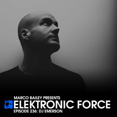 Elektronic Force Podcast 236 with DJ Emerson
