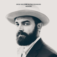 Drew Holcomb And The Neighbors - What Would I Do Without You