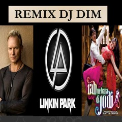 Sting Vs Linkin Park Vs Rab Ne Bana Di Jodi - ReMix DJ Dim