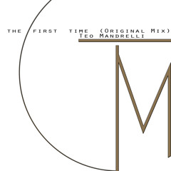 Teo Mandrelli - The First Time (Original Mix)
