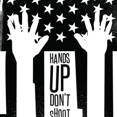 Hands Up Dont Shoot(by chopshop)(produced by Tre Pound)