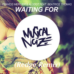 Francis Mercier & Alodot Ft. Beatrice Thomas - Waiting For (Redge Remix) ** FREE DOWNLOAD **