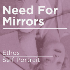 Need For Mirrors - Ethos (out now on BMTM)