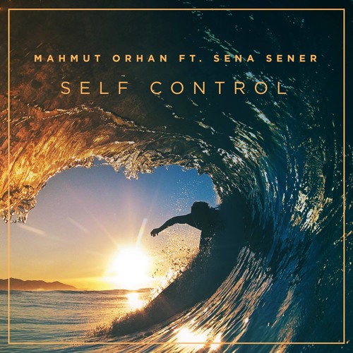 Mahmut Orhan Ft. Sena Sener - Self Control