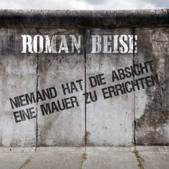 Roman Beise - Niemand hat die Absicht, eine Mauer zu errichten (Sascha Beek Remix)