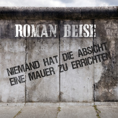 Roman Beise - Niemand hat die Absicht, eine Mauer zu errrichten (Karlo Neuss Remix)