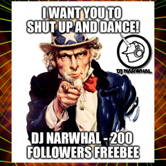 DJ Narwhal - Shut Up And Dance Smashleg FREE DL IN DESCRIPTION
