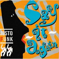 Jestofunk - Say It Again -1994 - (Remastered Mix) FREE DOWNLOAD