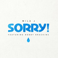 Mila J - Sorry feat. Bobby Brackins [Prod. By Fallen Angel & Authentic](dirty)