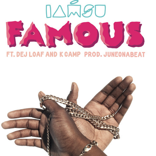 IAMSU! ft. Dej Loaf & K Camp - Famous (Produced by JuneOnABeat) [Thizzler.com]