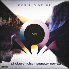 Phuture Noize & Omegatypez - Don't Give Up (Official HQ Preview)
