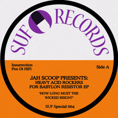 JAH  SCOOP  " HEAVY ACID ROCKERS FOR THE BABYLON RESISTOR " EP PREVIEW