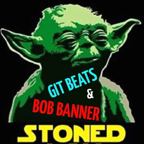 GIT BEATS & BOB BANNER - STONED Get Mad, Turn Green EP Out Now!