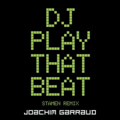 Joachim Garraud - DJ Play That Beat (STAMEN Remix)