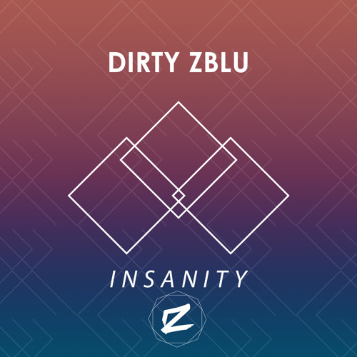 Dirty Zblu - Insanity [EDM.com Exclusive]