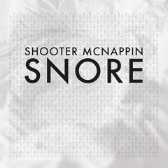 Shooter McNappin - SNORE / Trap Sounds Exclusive