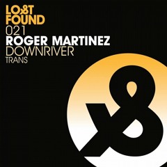 Roger Martinez - Downriver (Original Mix)